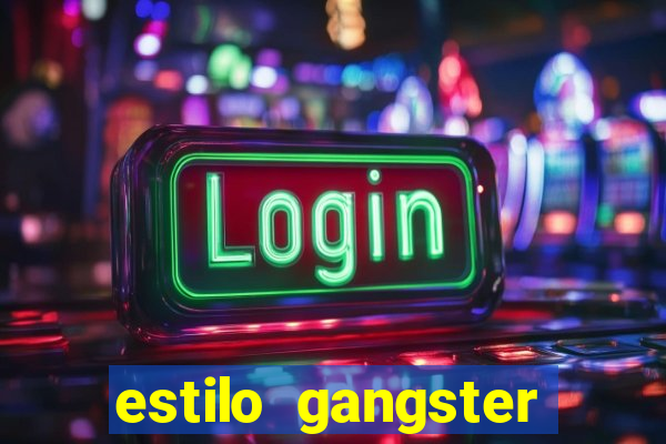 estilo gangster anos 90